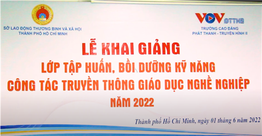 VOV College tổ chức lớp “Tập huấn, bồi dưỡng kỹ năng công tác truyền thông Giáo dục nghề nghiệp năm 2022”